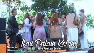 IKAN DALAM KOLAM ~ RARA feat MY BESTIE