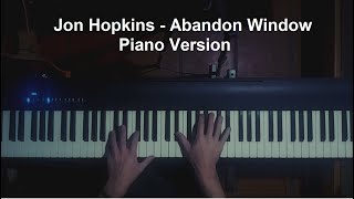 Jon Hopkins - Abandon Window - Piano Version / Cover