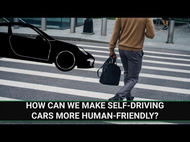E226 - How Can We Make Self-Driving Cars More Human-Friendly?