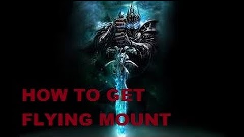How to get flying mount TUTORIAL WOW litch king