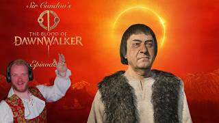 Sir Cundoo Plays Blood of DawnWalker | Episode 2