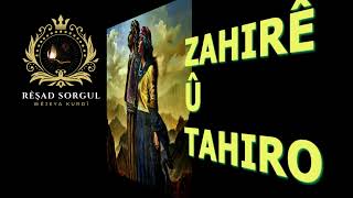 Zahirê Û Tahiro - Destan - Çîrok - Zeynel Abidîn Zinar - Rêşad Sorgul رێشاد سۆرگول