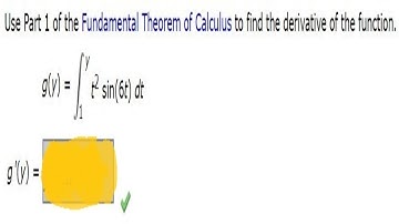 Use Part 1 of the Fundamental Theorem of Calculus find the derivative of function.g(y)=yt2sin(6t)dt1