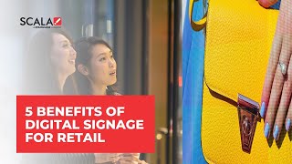 Scala: 5 Benefits of Digital Signage for Retail