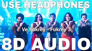 Ve Fukrey (8D Audio) | Fukrey 3 | Dev Negi,Asees Kaur | Pulkit Samrat, Varun Sharma, Pankaj Tripathi