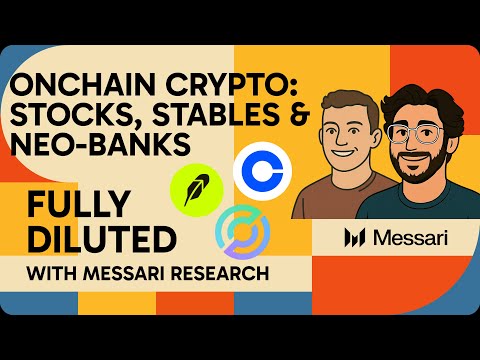 Crypto Onchain? Tokenized Stocks, Stablecoins, & Neo-Banking | Fully Diluted with Messari Research - video from Messari
