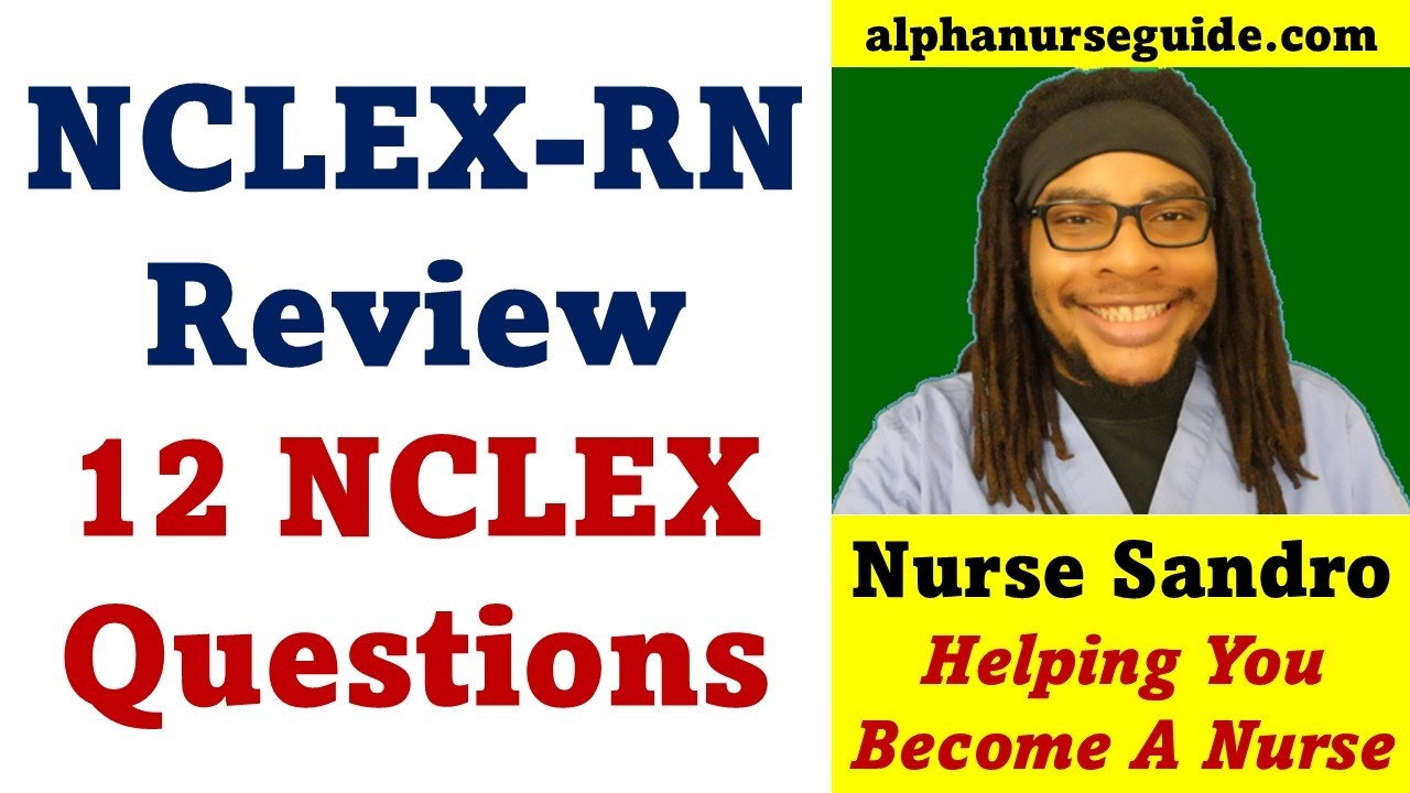12 NCLEX RN Questions and Answers with Rationales | NCLEX RN Review