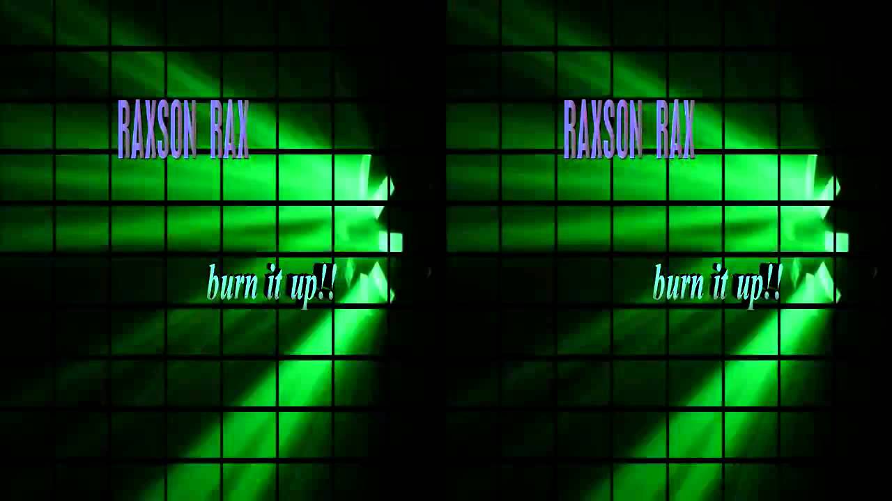 Burn It Up Raxson Rax YouTube