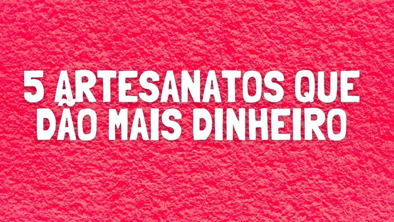 5 Artesanatos Lucrativos que dão mais Dinheiro