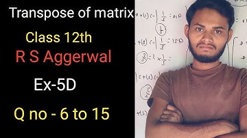 R S Aggerwal maths class 12th matrices ex-5D question no 6 to 15  transpos of matrix