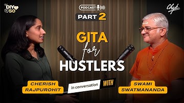 Gita for Hustlers Part 2 | Swami Swatmananda in conversation with Cherish Rajpurohit |