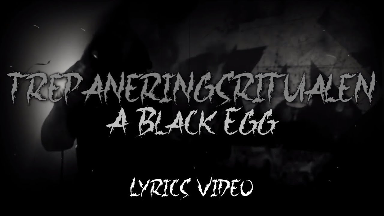 Trepaneringsritualen A Black Egg (Lyrics Video) YouTube