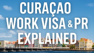 Curaçao Work Visa & PR Explained | Life-Changing Opportunity