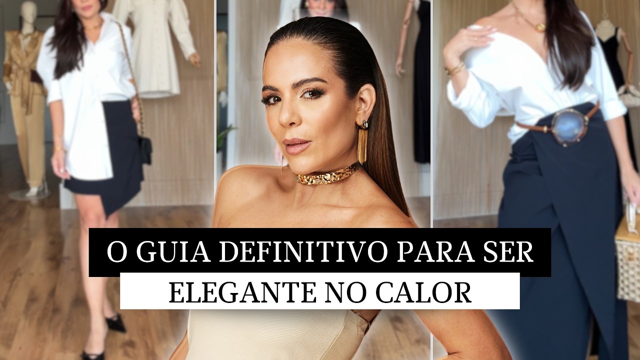 Como ser Elegante no Calor: 5 Dicas para NÃO parecer Desleixada no Verão