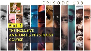 The Inclusive Anatomy & Physiology Course | Part 1 | TAPP 108