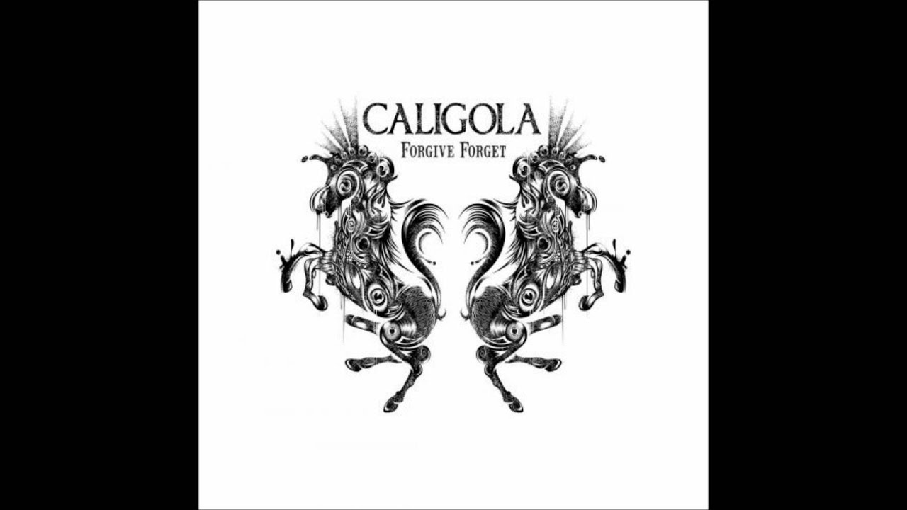 Caligola Forgive Forget (HQ)