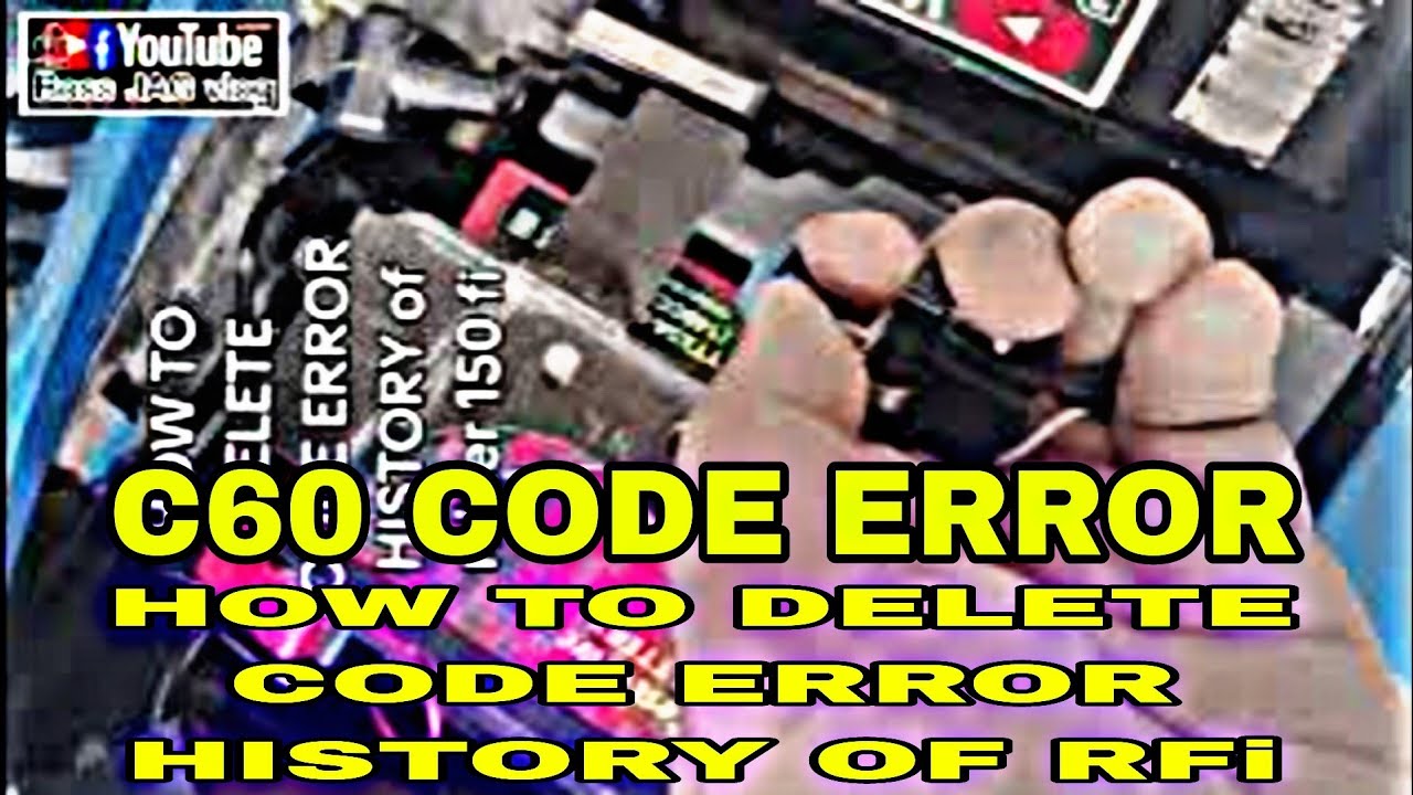 CODE ERROR C60 FI CHECK ENGINE  EXPLANATION/DELETE HISTORY