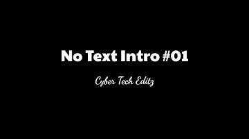 No Text Intro Template #1 | Cyber Tech Editz
