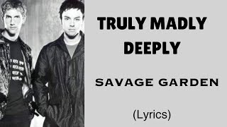 TRULY MADLY DEEPLY - SAVAGE GARDEN (Lyrics) | @letssingwithme23