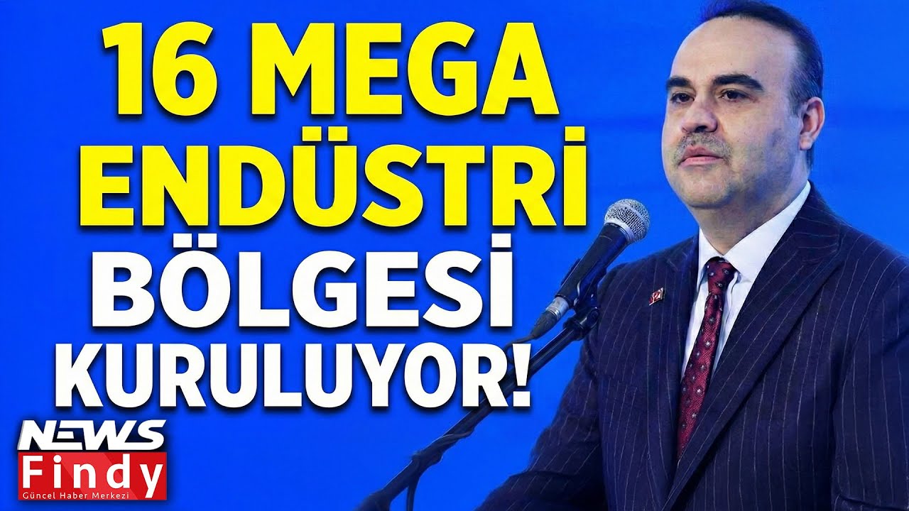 Bakan Kacır Açıkladı Anadolu’da 16 Mega Endüstri Bölgesi Kuruluyor 