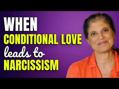 When conditional love leads to narcissism