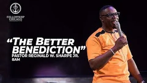 8AM "The Better Benediction" Pastor Reginald W  Sh...