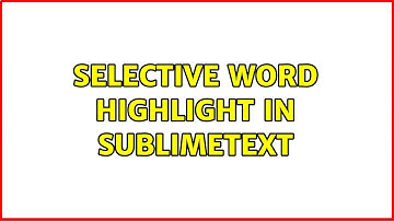 Selective word highlight in SublimeText (2 Solutions!!)