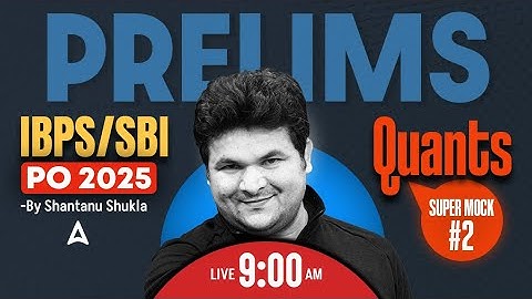 IBPS PO/SBI PO 2025 | I Mock Based On New Pattern Super Mock 2 | Quant By Shantanu Sir