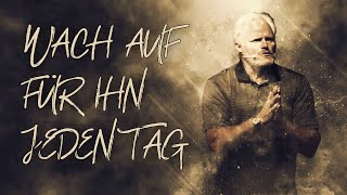 WACH AUF FÜR IHN JEDEN TAG | DAN MOHLER | DEUTSCH | GERMAN | WAKE UP EVERY DAY FOR HIM | JESUSCREW