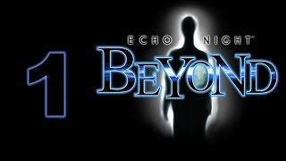 Echo Night Beyond Part 1