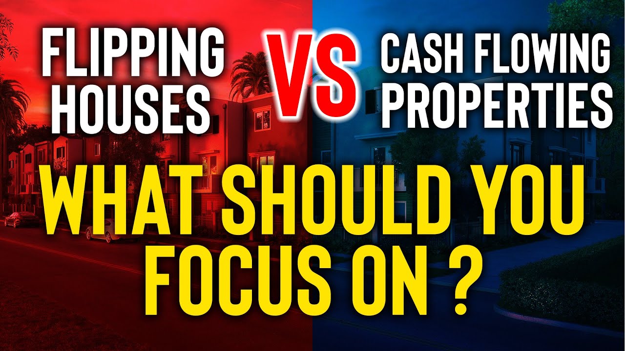 Flipping Houses vs Cash Flowing Properties.. What Should You Really Be