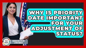 Why Is Priority Date Important For Your Adjustment Of Status? - Immigration Tips for Latino Families