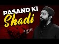 Pasand ki shadi      inspirational thoughts by shaykh atif ahmed  al midrar institute