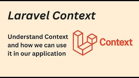 Laravel Context and its real world use cases - English