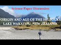 Origin and age of The Hillocks Lake Wakatipu, NZ: SCIENCE PAPER DISCUSSION #sciencestream