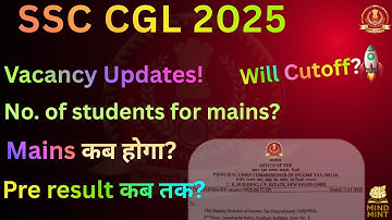 SSC CGL 2025 Vacancy Updates | Mains date,cut off ,pre result date.