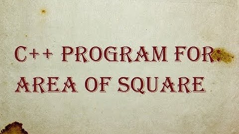 C++ PROGRAM- for area of square