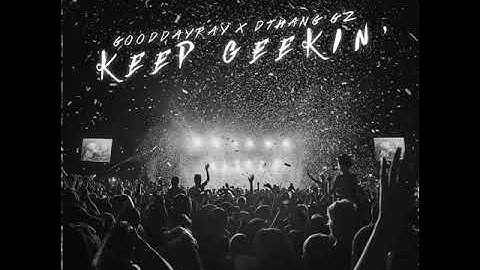 GoodDayRay x Dthang Gz - Keep Geekin’