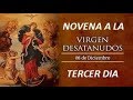 NOVENA A LA VIRGEN DESATANUDOS  TERCER DIA