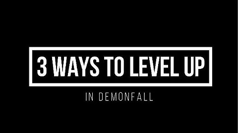 3 ways to level up fast in demonfall