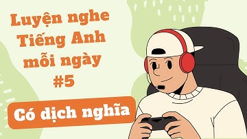 (5) Luyện nghe tiếng anh song ngữ cơ bản - English listening for beginners - Lesson 5