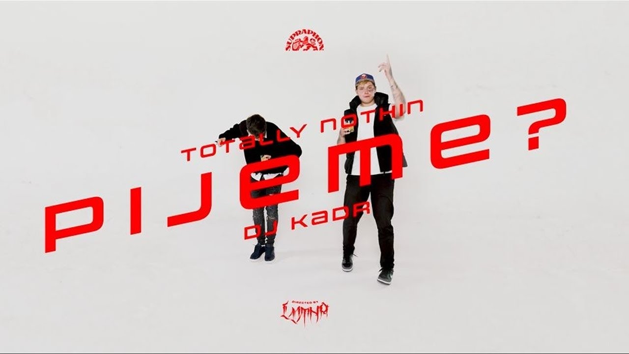 Watch Totally Nothin & DJ Kadr – Pijeme? (Official Music Video) on YouTube Watch Totally Nothin & DJ Kadr – Pijeme? (Official Music Video) on YouTube
