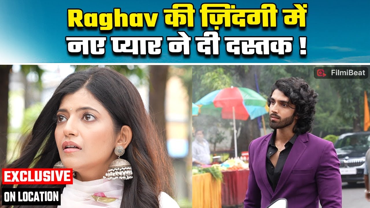 Jaane Anjaane Hum Mile On Location: Raghav की ज़िंदगी में हुई नए प्यार की Entry; Reet की जगह Kriti