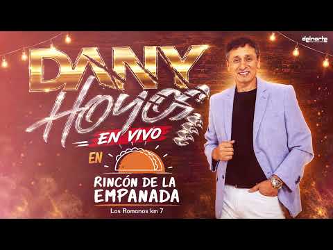 Dany Hoyos - Show en Vivo Rincón de La Empanada ( Los Romanos 2026)