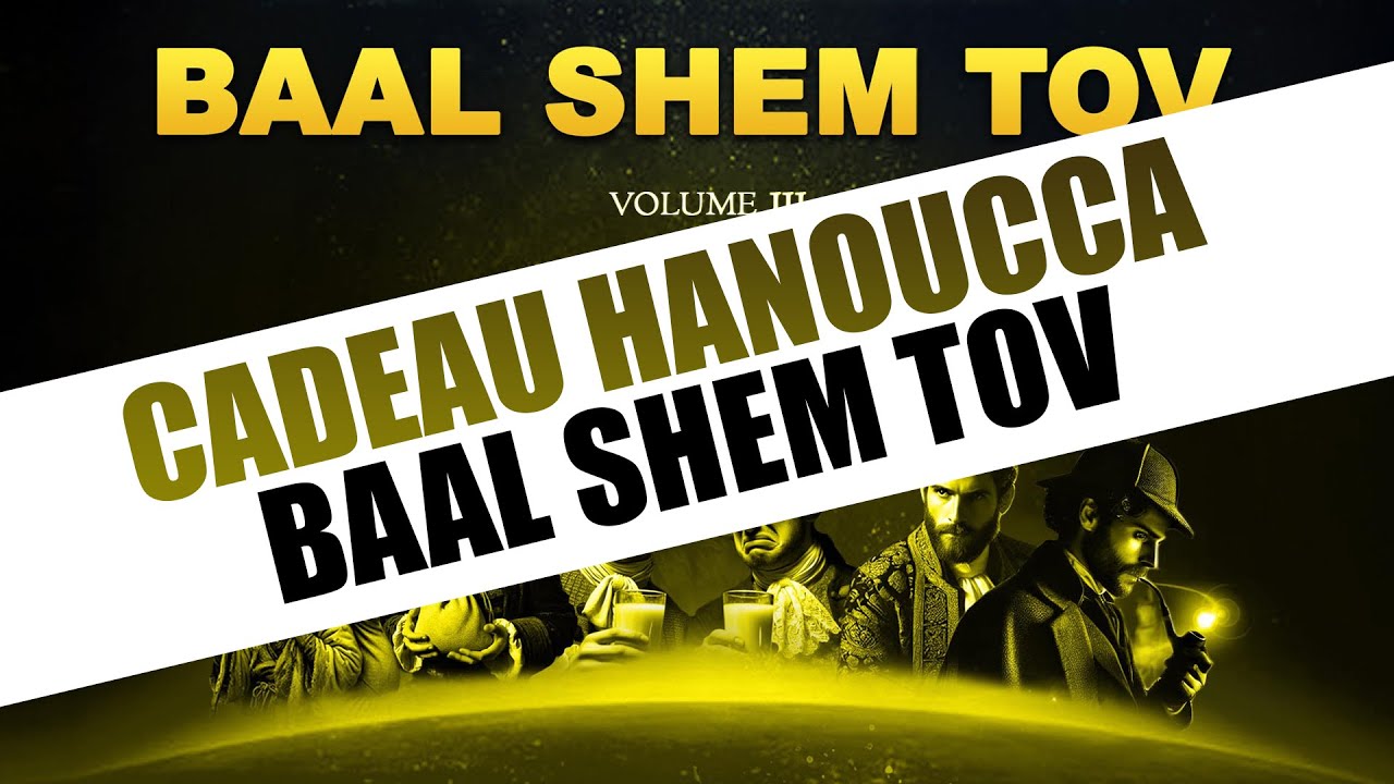 CADEAU HANOUCCA ! BAAL SHEM TOV (voir description)