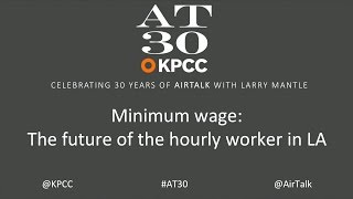 Minimum wage: The future of the hourly worker in LA (#AT30)