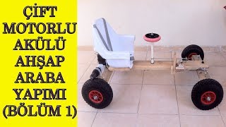 Çift Motorlu Tahta Akülü Araba Yapımı(BÖLÜM 1)(double motor wood battery powered car) (kendin yap)