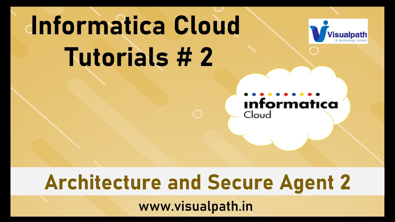 #2 Architecture and Secure Agent2 | Informatica Cloud Tutorial for ...