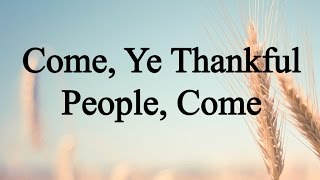 Come, Ye Thankful People, Come (Hymn Charts with Lyrics, Contemporary)