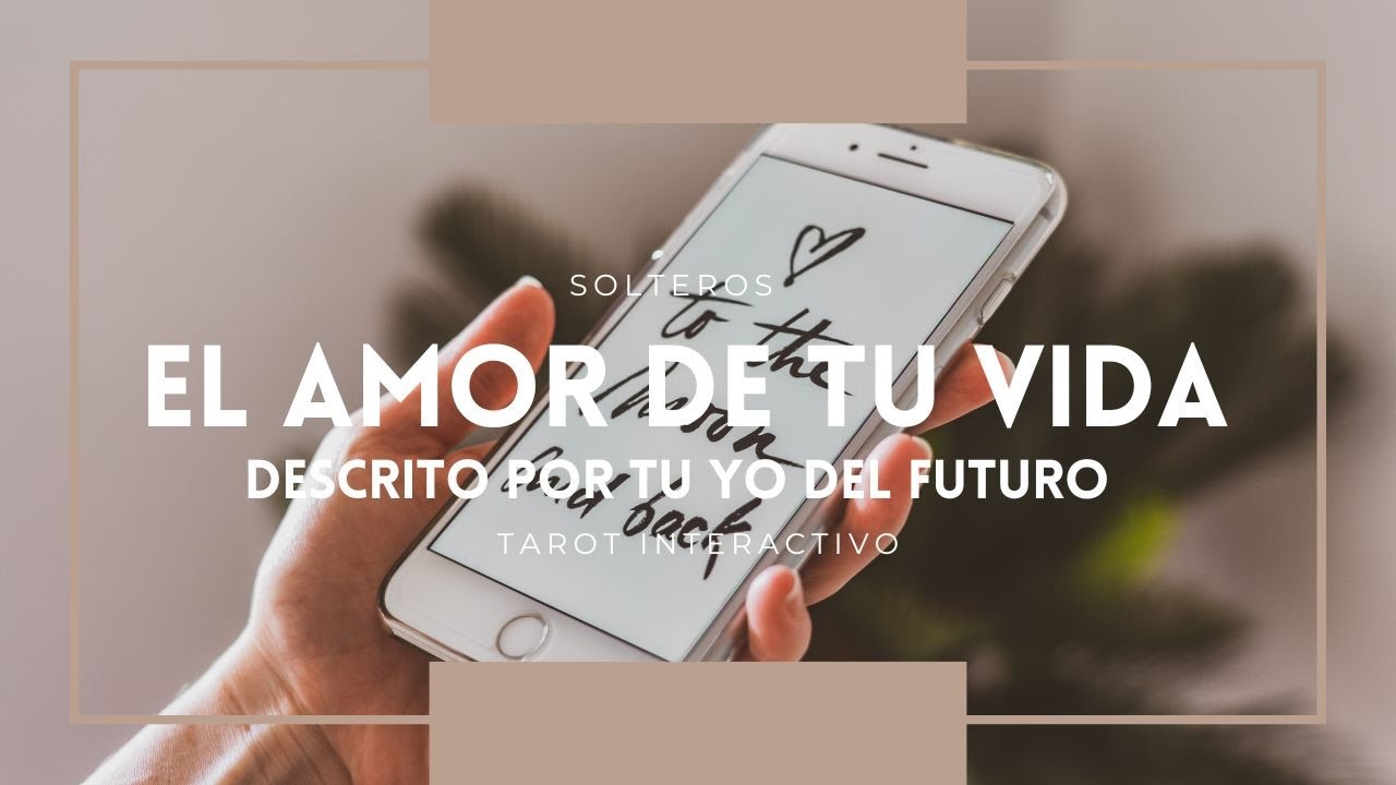 El amor de tu vida descrito por tu YO DEL FUTURO 💕 | Tarot Interactivo ...